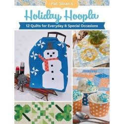 Pat Sloan's Holiday Hoopla - 12 quilts for everyday & special occasions